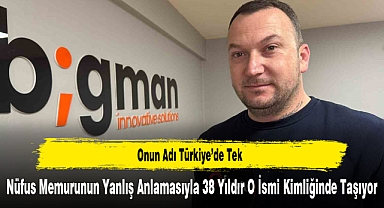 Onun Adı Türkiye’de Tek: 38 Yıldır O İsmi Kimliğinde Taşıyor