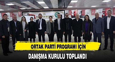 ORTAK PARTİ PROGRAMI İÇİN DANIŞMA KURULU TOPLANDI