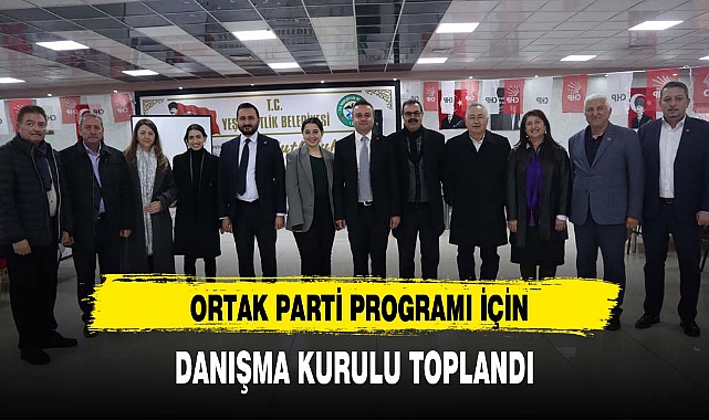 ORTAK PARTİ PROGRAMI İÇİN DANIŞMA KURULU TOPLANDI