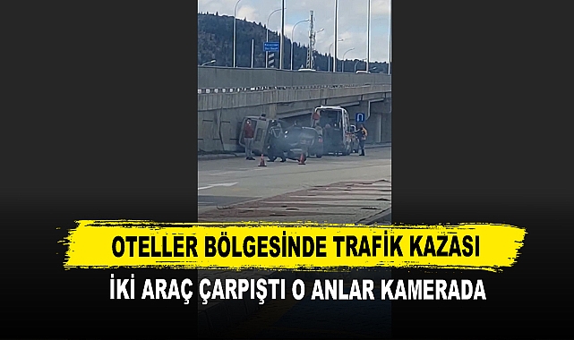 Oteller Bölgesinde Trafik Kazası  İki Araç Çarpıştı O Anlar Kamerada
