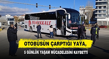 Otobüsün Çarptığı Yaya, 5 Günlük Yaşam Mücadelesini Kaybetti
