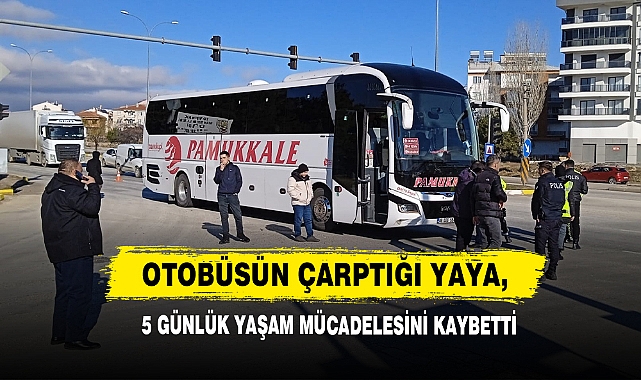 Otobüsün Çarptığı Yaya, 5 Günlük Yaşam Mücadelesini Kaybetti
