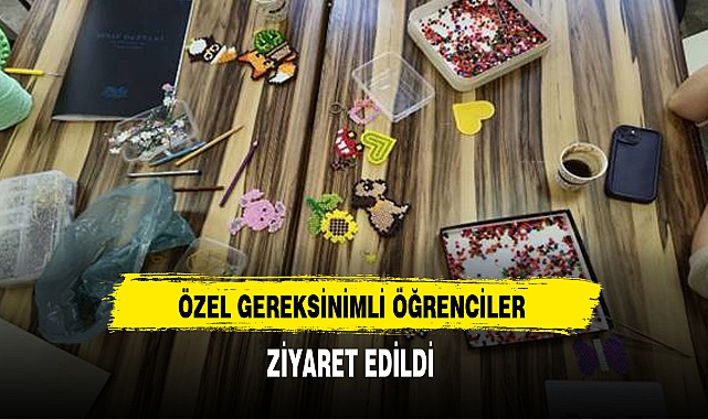 ÖZEL GEREKSİNİMLİ ÖĞRENCİLER ZİYARET EDİLDİ