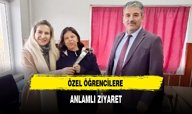 ÖZEL ÖĞRENCİLERE ANLAMLI ZİYARET