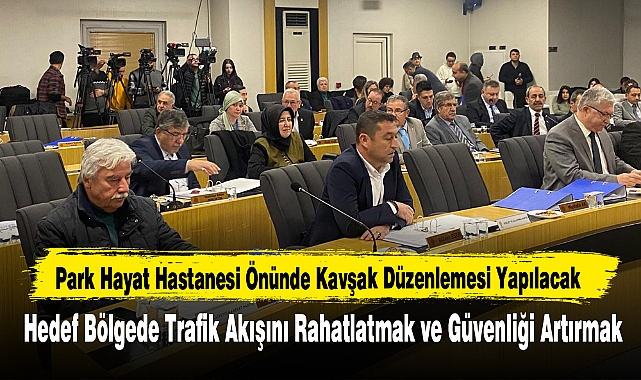 Park Hayat Hastanesi Önünde Kavşak Düzenlemesi Yapılacak