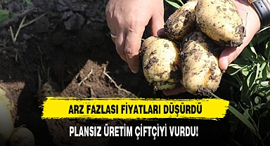 PLANSIZ ÜRETİM ÇİFTÇİYİ VURDU!