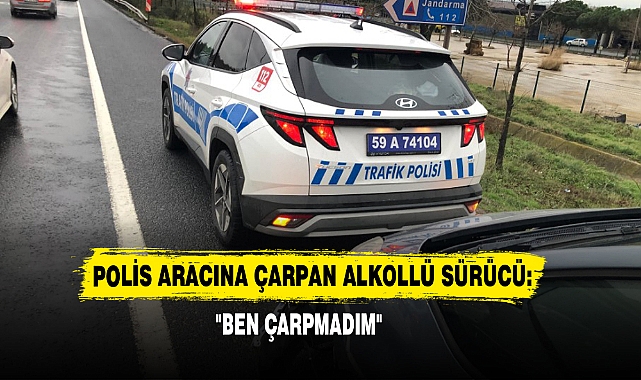 Polis Aracına Çarpan Alkollü Sürücü: "Ben Çarpmadım"