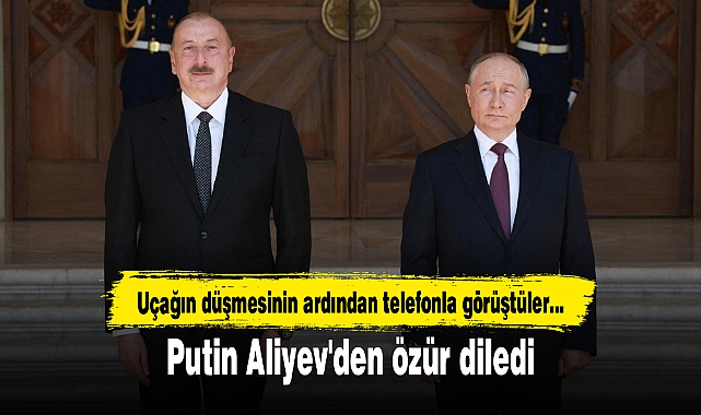 Putin Aliyev'den özür diledi