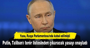Putin, Taliban'ı terör listesinden çıkaracak yasayı onayladı