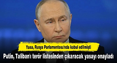 Putin, Taliban'ı terör listesinden çıkaracak yasayı onayladı