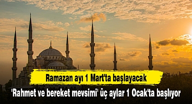 'Rahmet ve bereket mevsimi' üç aylar 1 Ocak'ta başlıyor
