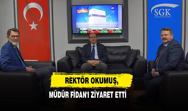 Rektör Okumuş, Müdür Fidan'ı Ziyaret Etti