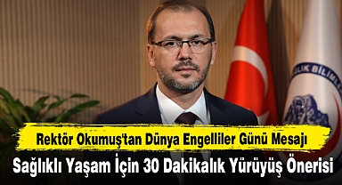 Rektör Okumuş'tan Dünya Engelliler Günü Mesajı