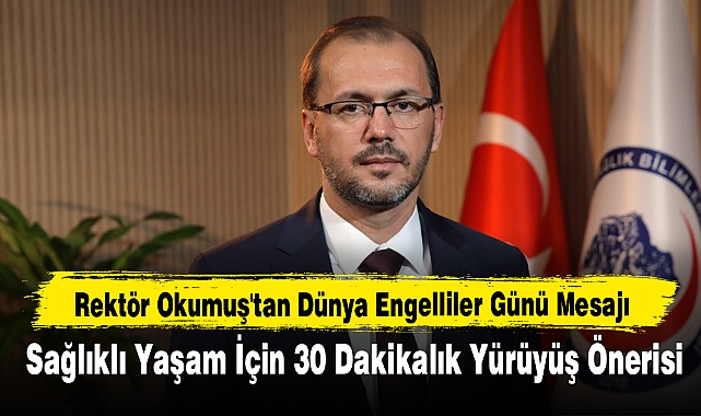 Rektör Okumuş'tan Dünya Engelliler Günü Mesajı