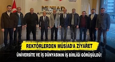 Rektörlerden MÜSİAD'a Ziyaret