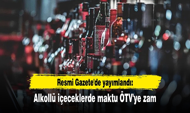 Resmi Gazete'de yayımlandı: Alkollü içeceklerde maktu ÖTV'ye zam