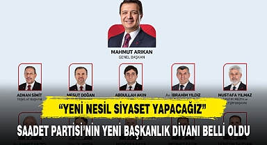 SAADET PARTİSİ'NİN YENİ BAŞKANLIK DİVANI BELLİ OLDU