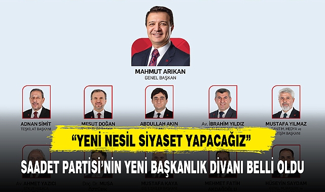 SAADET PARTİSİ'NİN YENİ BAŞKANLIK DİVANI BELLİ OLDU
