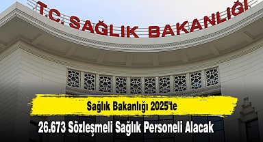 Sağlık Bakanlığı 2025'te 26.673 Sözleşmeli Sağlık Personeli Alacak