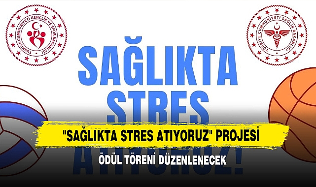 "Sağlıkta Stres Atıyoruz" Projesi Ödül Töreni Düzenlenecek