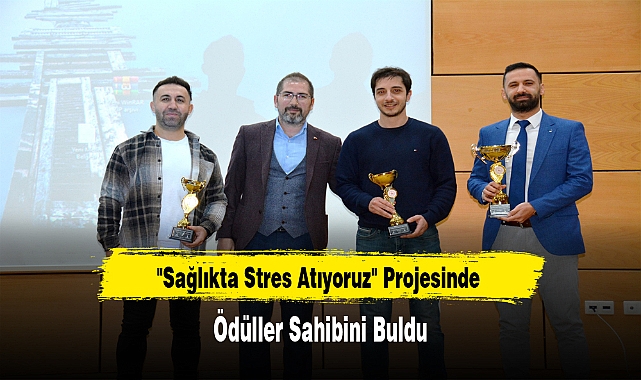 "Sağlıkta Stres Atıyoruz" Projesinde Ödüller Sahibini Buldu