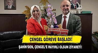 Şahin'den Çengel'e Hayırlı Olsun Ziyareti