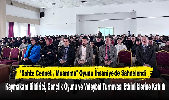 "Sahte Cennet / Muamma" Oyunu İhsaniye'de Sahnelendi
