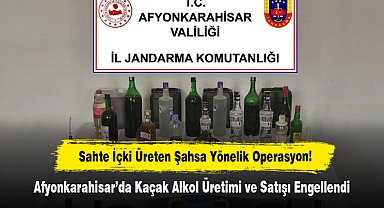 Sahte İçki Üreten Şahsa Yönelik Operasyon! Afyonkarahisar’da Kaçak Alkol Üretimi ve Satışı Engellendi