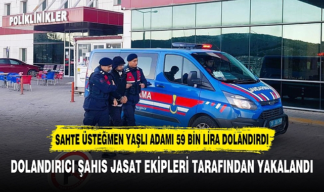 SAHTE ÜSTEĞMEN YAŞLI ADAMI 59 BİN LİRA DOLANDIRDI
