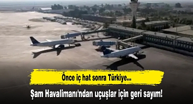 Şam Havalimanı'ndan uçuşlar için geri sayım! Önce iç hat sonra Türkiye...