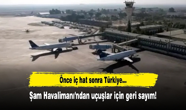 Şam Havalimanı'ndan uçuşlar için geri sayım! Önce iç hat sonra Türkiye...