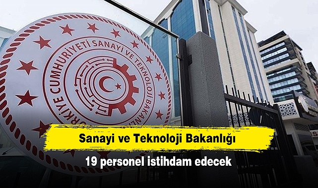 Sanayi ve Teknoloji Bakanlığı 19 personel istihdam edecek