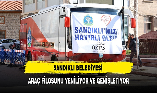 SANDIKLI BELEDİYESİ ARAÇ FİLOSUNU YENİLİYOR VE GENİŞLETİYOR