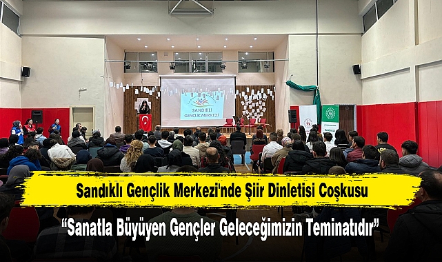 Sandıklı Gençlik Merkezi'nde Şiir Dinletisi Coşkusu