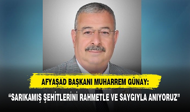 "SARIKAMIŞ ŞEHİTLERİNİ RAHMETLE VE SAYGIYLA ANIYORUZ"