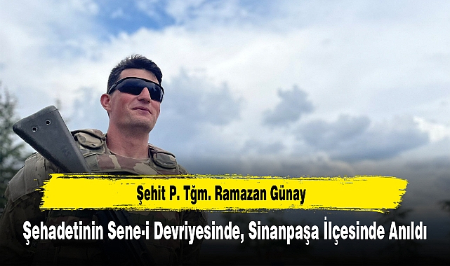 Şehit P. Tğm. Ramazan Günay, Şehadetinin Sene-i Devriyesinde, Sinanpaşa İlçesinde Anıldı