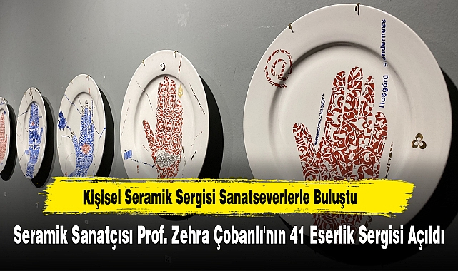 Seramik Sanatçısı Prof. Zehra Çobanlı'nın 41 Eserlik Sergisi Açıldı