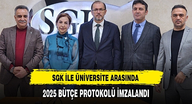 SGK İLE ÜNİVERSİTE ARASINDA 2025 BÜTÇE PROTOKOLÜ İMZALANDI