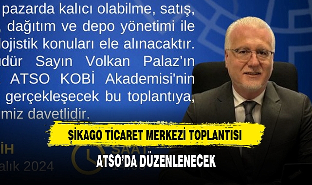 ŞİKAGO TİCARET MERKEZİ TOPLANTISI ATSO'DA DÜZENLENECEK