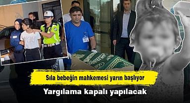 Sıla bebeğin mahkemesi yarın başlıyor: Yargılama kapalı yapılacak