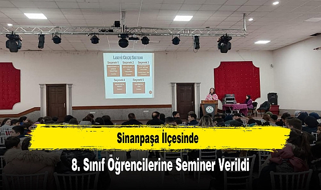 Sinanpaşa İlçesinde, 8. Sınıf Öğrencilerine Seminer Verildi