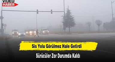 Sis Yolu Görülmez Hale Getirdi, Sürücüler Zor Durumda Kaldı