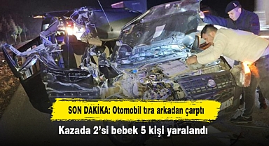 SON DAKİKA: Otomobil tıra arkadan çarptı! Kazada 2’si bebek 5 kişi yaralandı