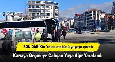 SON DAKİKA: Yolcu otobüsü yayaya çarptı! Karşıya Geçmeye Çalışan Yaya Ağır Yaralandı