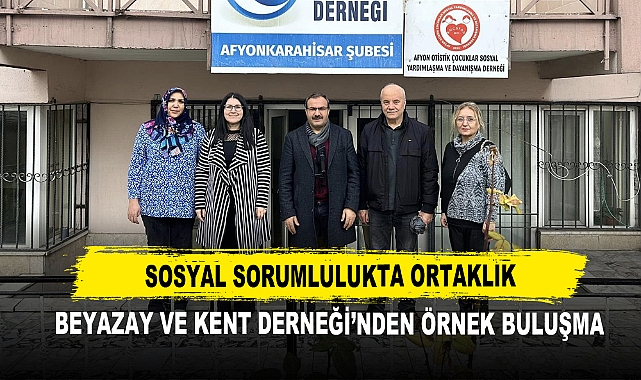 Sosyal Sorumlulukta Ortaklık Beyazay ve Kent Derneği’nden Örnek Buluşma