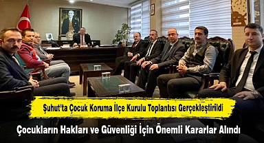 Şuhut’ta Çocuk Koruma İlçe Kurulu Toplantısı Gerçekleştirildi: Çocukların Hakları ve Güvenliği İçin Önemli Kararlar Alındı