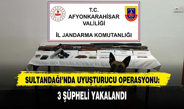 SULTANDAĞI’NDA UYUŞTURUCU OPERASYONU: 3 ŞÜPHELİ YAKALANDI