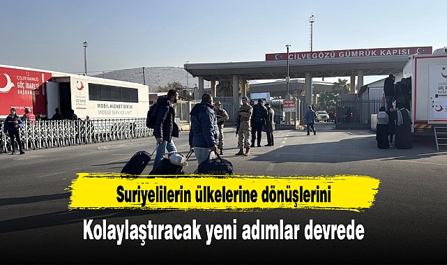 Suriyelilerin ülkelerine dönüşlerini kolaylaştıracak yeni adımlar devrede