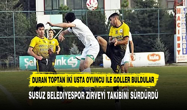 SUSUZ BELEDİYESPOR ZİRVEYİ TAKİBİNİ SÜRDÜRDÜ
