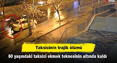 Taksicinin trajik ölümü: 60 yaşındaki taksici ekmek teknesinin altında kaldı